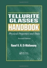 Tellurite Glasses Handbook : Physical Properties and Data, Second Edition - Book