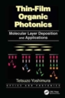 Thin-Film Organic Photonics : Molecular Layer Deposition and Applications - Book