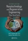 Nanotechnology and Regenerative Engineering : The Scaffold, Second Edition - Book