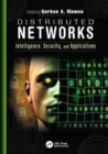 Distributed Networks : Intelligence, Security, and Applications - Book