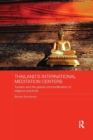 Thailand's International Meditation Centers : Tourism and the Global Commodification of Religious Practices - Book