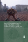 Eastern Christianity and Politics in the Twenty-First Century - Book