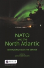 NATO and the North Atlantic : Revitalising Collective Defence - Book