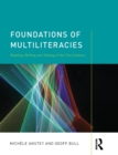 Foundations of Multiliteracies : Reading, Writing and Talking in the 21st Century - Book