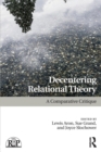 Decentering Relational Theory : A Comparative Critique - Book