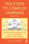 Ten Steps to Complex Learning : A Systematic Approach to Four-Component Instructional Design - Book