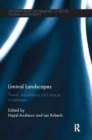 Liminal Landscapes : Travel, Experience and Spaces In-between - Book