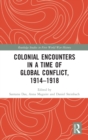 Colonial Encounters in a Time of Global Conflict, 1914–1918 - Book