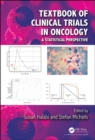 Textbook of Clinical Trials in Oncology : A Statistical Perspective - Book