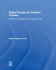 Digital Design for Custom Textiles : Patterns as Narration for Stage and Film - Book