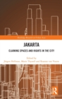 Jakarta : Claiming spaces and rights in the city - Book