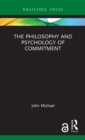 The Philosophy and Psychology of Commitment - Book