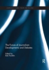 The Future of Journalism: Developments and Debates - Book