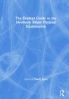 The Student Guide to the Newborn Infant Physical Examination - Book
