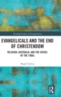 Evangelicals and the End of Christendom : Religion, Australia and the Crises of the 1960s - Book