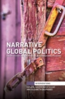 Narrative Global Politics : Theory, History and the Personal in International Relations - Book