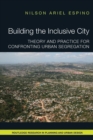 Building the Inclusive City : Theory and Practice for Confronting Urban Segregation - Book