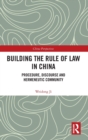 Building the Rule of Law in China : Procedure, Discourse and Hermeneutic Community - Book