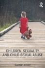 Children, Sexuality, and Child Sexual Abuse - Book