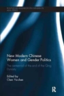 New Modern Chinese Women and Gender Politics : The Centennial of the End of the Qing Dynasty - Book