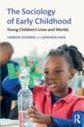The Sociology of Early Childhood : Young Children’s Lives and Worlds - Book