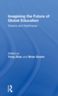 Imagining the Future of Global Education : Dreams and Nightmares - Book