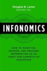 Infonomics : How to Monetize, Manage, and Measure Information as an Asset for Competitive Advantage - Book