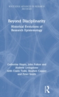 Beyond Disciplinarity : Historical Evolutions of Research Epistemology - Book