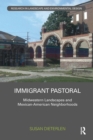 Immigrant Pastoral : Midwestern Landscapes and Mexican-American Neighborhoods - Book