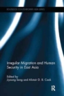 Irregular Migration and Human Security in East Asia - Book