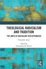 Theological Radicalism and Tradition : 'The Limits of Radicalism' with Appendices - Book