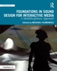 Foundations in Sound Design for Interactive Media : A Multidisciplinary Approach - Book