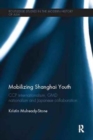 Mobilizing Shanghai Youth : CCP Internationalism, GMD Nationalism and Japanese Collaboration - Book