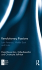 Revolutionary Passions : Latin America, Middle East and India - Book
