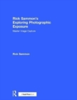 Rick Sammon's Exploring Photographic Exposure : Master Image Capture - Book