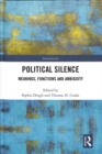 Political Silence : Meanings, Functions and Ambiguity - Book