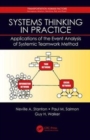 Systems Thinking in Practice : Applications of the Event Analysis of Systemic Teamwork Method - Book