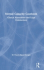 Mental Capacity Casebook : Clinical Assessment and Legal Commentary - Book