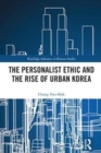 The Personalist Ethic and the Rise of Urban Korea - Book