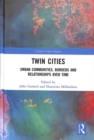 Twin Cities : Urban Communities, Borders and Relationships over Time - Book
