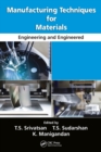 Manufacturing Techniques for Materials : Engineering and Engineered - Book