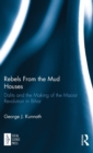Rebels From the Mud Houses : Dalits and the Making of the Maoist Revolution in Bihar - Book