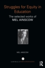 Struggles for Equity in Education : The selected works of Mel Ainscow - Book