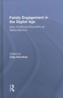 Family Engagement in the Digital Age : Early Childhood Educators as Media Mentors - Book