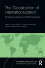 The Globalization of Internationalization : Emerging Voices and Perspectives - Book