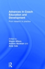 Advances in Coach Education and Development : From research to practice - Book