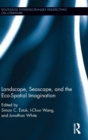 Landscape, Seascape, and the Eco-Spatial Imagination - Book