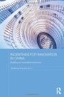 Incentives for Innovation in China : Building an Innovative Economy - Book