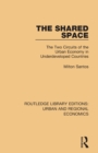 The Shared Space : The Two Circuits of the Urban Economy in Underdeveloped Countries - Book