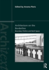 Architecture on the Borderline : Boundary Politics and Built Space - Book
